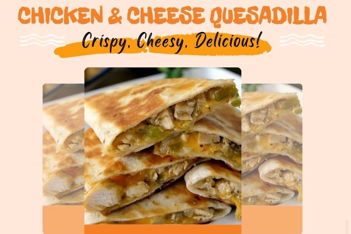Chicken and Cheese Quesadilla