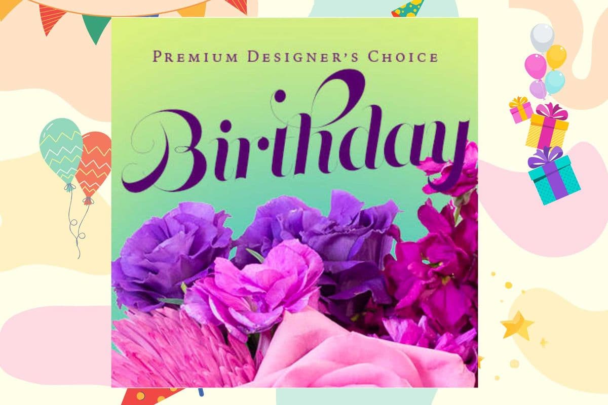 Beautiful Birthday Florals Premium Designer's Choice